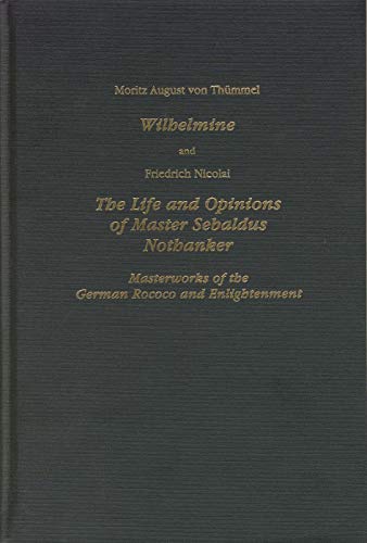 Stock image for Wilhelmine and The Life and Opinions of Master Sebaldus Nothanker: Masterworks of the German Rococo and Enlightenment (Studies in German Literature Linguistics and Culture) for sale by Atticus Books
