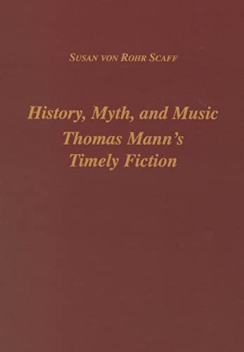 9781571131904: History, Myth, and Music: Thomas Mann's Timely Fiction (Studies in German Literature Linguistics and Culture, 1)