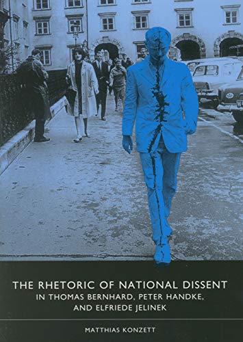 Beispielbild fr The Rhetoric of National Dissent in Thomas Bernhard, Peter Handke, and Elfriede Jelinek zum Verkauf von Better World Books: West