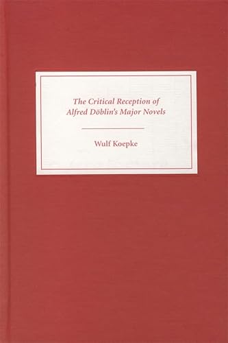 9781571132093: The Critical Reception of Alfred Doblin's Major Novels: 55 (Literary Criticism in Perspective)