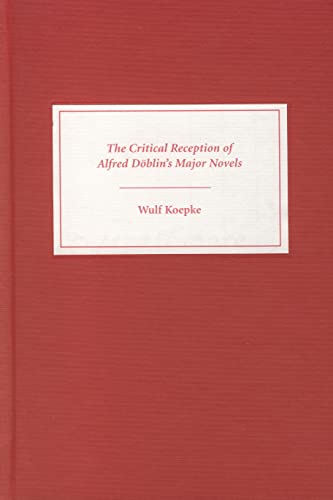 Stock image for The Critical Reception of Alfred Dblin's Major Novels (Literary Criticism in Perspective, 55) for sale by Best and Fastest Books