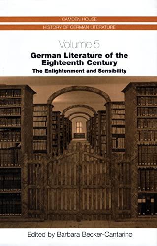 9781571132468: German Literature of the Eighteenth Century: The Enlightenment and Sensibility (Camden House History of German Literature, 5)