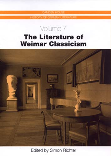 9781571132499: The Literature of Weimar Classicism (Camden House History of German Literature, Vol. 7) (Camden House History of German Literature, 7)