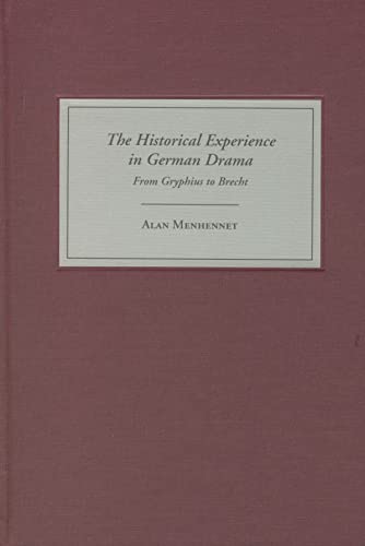 Beispielbild fr The Historical Experience in German Drama : From Gryphius to Brecht zum Verkauf von Better World Books