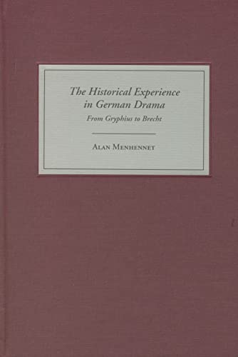 Imagen de archivo de The Historical Experience in German Drama : From Gryphius to Brecht a la venta por Better World Books