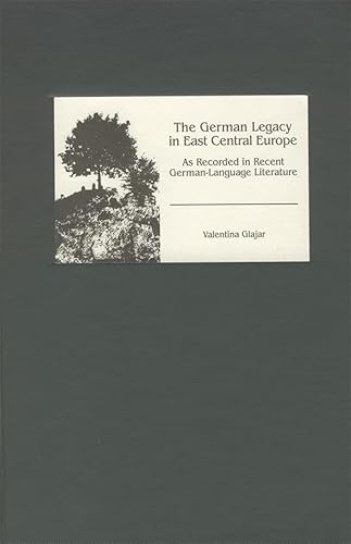 9781571132567: The German Legacy in East Central Europe as Recorded in Recent German-Language Literature (Studies in German Literature Linguistics and Culture)