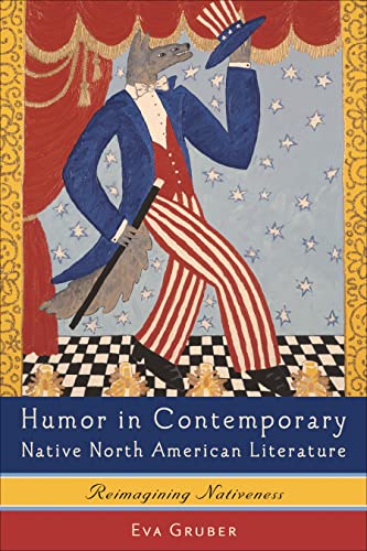 Stock image for Humor in Contemporary Native North American Literature Reimagining Nativeness European Studies in North American Literature and Culture European in North American Literature and Culture, 12 for sale by PBShop.store US