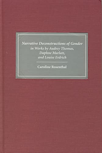 Narrative Deconstructions of Gender in Works by Audrey Thomas, Daphne Marlatt, and Louise Erdrich