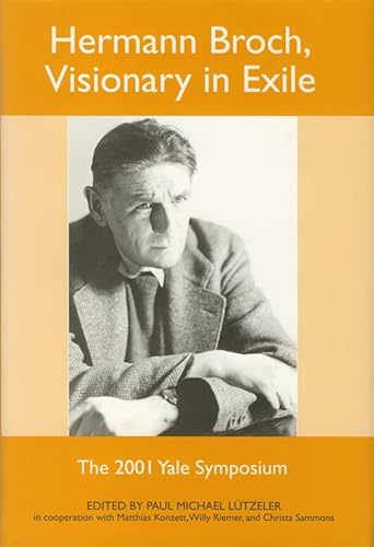 9781571132727: Hermann Broch, Visionary in Exile: The 2001 Yale Symposium (Studies in German Literature Linguistics and Culture)