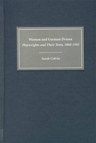 Stock image for Women and German Drama - Playwrights and Their Texts 1860-1945 for sale by Better World Books: West