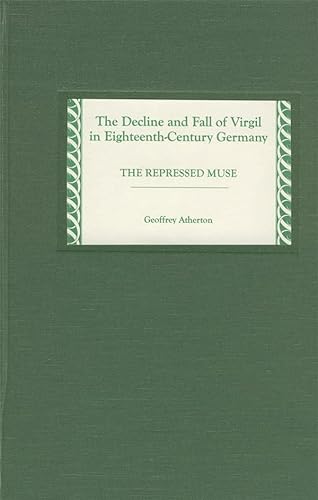 9781571133069: The Decline and Fall of Virgil in Eighteenth-Century Germany: The Repressed Muse: 1 (Studies in German Literature Linguistics and Culture)
