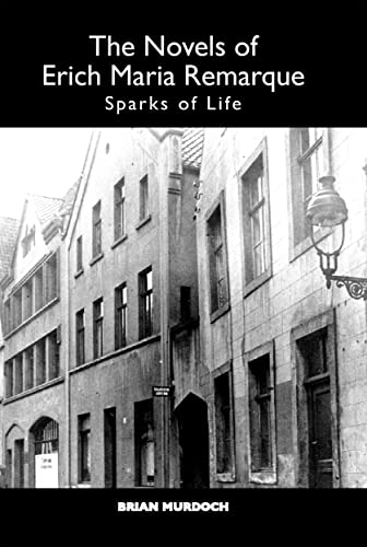 9781571133281: `The Novels of Erich Maria Remarque: Sparks of Life (Studies in German Literature Linguistics and Culture)