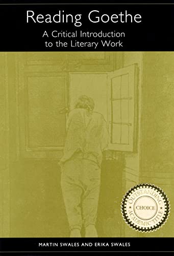 Reading Goethe: A Critical Introduction to the Literary Work (Studies in German Literature Linguistics and Culture, 8) (9781571133588) by Swales, Martin; Swales, Erika