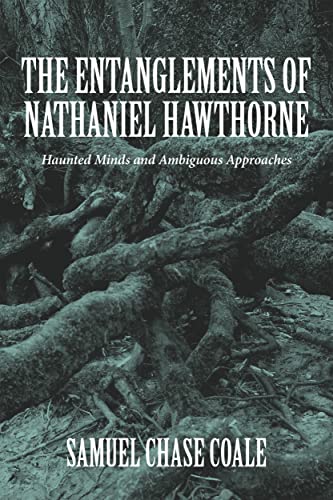 Stock image for The Entanglements of Nathaniel Hawthorne: Haunted Minds and Ambiguous Approaches (Literary Criticism in Perspective, 65) for sale by Irish Booksellers