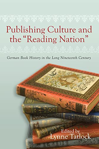 Studies in German Literature, Linguistics and Culture: Publishing Culture and the 'Reading Nation...