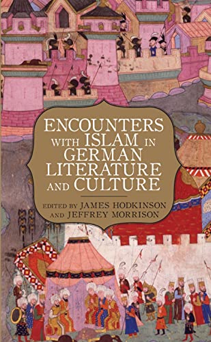 9781571134196: Encounters with Islam in German Literature and Culture: 53 (Studies in German Literature Linguistics and Culture)