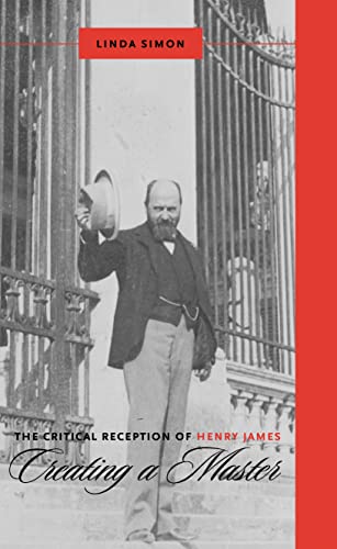 The Critical Reception of Henry James: Creating a Master (Literary Criticism in Perspective, 61) (9781571134417) by Simon, Linda