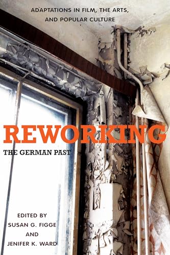 9781571134448: Reworking the German Past: Adaptations in Film, the Arts, and Popular Culture