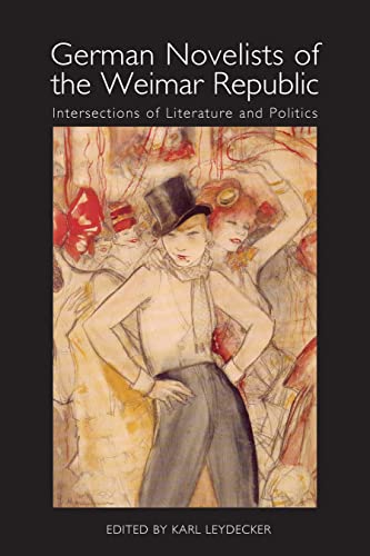 9781571134691: German Novelists of the Weimar Republic: Intersections of Literature and Politics: 84 (Studies in German Literature Linguistics and Culture, 84)