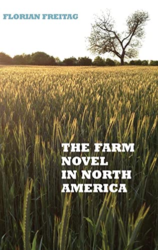 9781571135377: The Farm Novel in North America: Genre and Nation in the United States, English Canada, and French Canada, 1845-1945