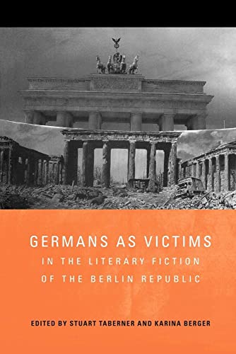 9781571135575: Germans as Victims in the Literary Fiction of the Berlin Republic (Studies in German Literature Linguistics and Culture, 33)