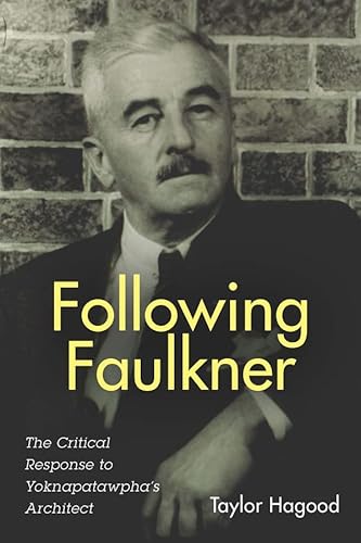 Stock image for Following Faulkner: The Critical Response to Yoknapatawpha's Architect (Literary Criticism in Perspective) [Hardcover] Hagood, Taylor for sale by The Compleat Scholar