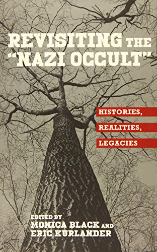 9781571139061: Revisiting the "Nazi Occult": Histories, Realities, Legacies: 4 (German History in Context)