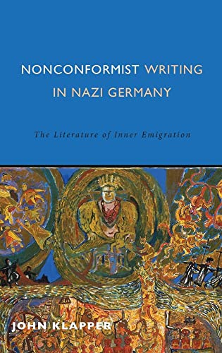 Nonconformist Writing in Nazi Germany : The Literature of Inner Emigration