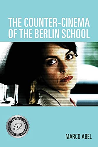 9781571139412: The Counter-Cinema of the Berlin School: 9 (Screen Cultures: German Film and the Visual)