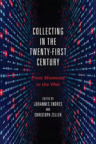 Stock image for Collecting in the Twenty-First Century: From Museums to the Web for sale by HPB Inc.