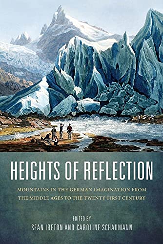 Stock image for Heights of Reflection Mountains in the German Imagination from the Middle Ages to the TwentyFirst Century Studies in German Literature Linguistics and Culture, 2537 for sale by PBShop.store US