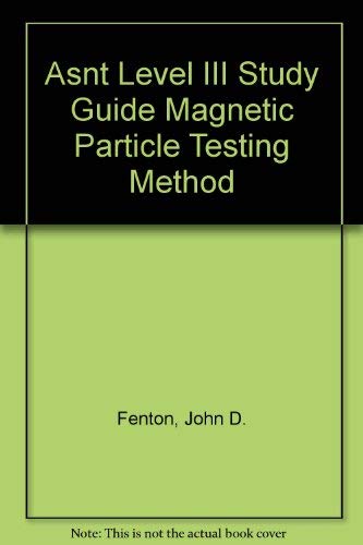 9781571170705: Asnt Level III Study Guide Magnetic Particle Testing Method