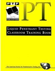 Stock image for Liquid Penetrant Testing : Classroom Training Book for sale by Better World Books