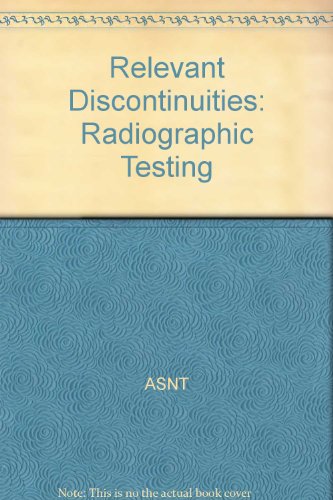 Imagen de archivo de Relevant Discontinuities: Radiographic Testing a la venta por Textbooks_Source