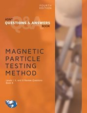 Imagen de archivo de ASNT Questions & Answers Book: Magnetic Particle Testing (MT) Method, Fourth Edition a la venta por dsmbooks