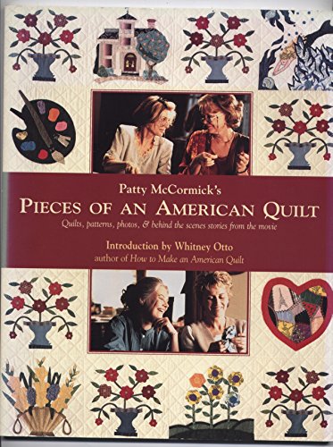 Beispielbild fr Patty Mccormick's Pieces of an American Quilt: Quilts, Patterns, Photos and Behind the Scenes Stories from the Movie zum Verkauf von B-Line Books