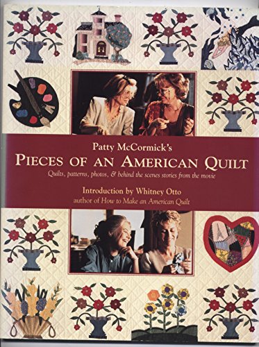 Imagen de archivo de Patty McCormick's Pieces of an American Quilt: Quilts, Patterns, Photos, & Behind the Scenes Stories from the Movie a la venta por SecondSale