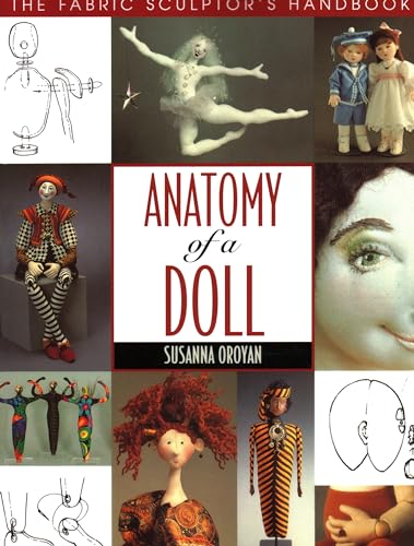 Stock image for Anatomy of a Doll: The Fabric Sculptor's Handbook for sale by BOOK'EM, LLC