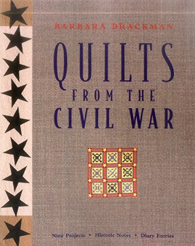 Beispielbild fr Quilts from the Civil War : Nine Projects, Historical Notes, Diary Entries zum Verkauf von Better World Books