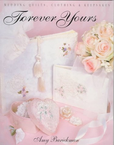 Stock image for Forever Yours : Wedding Quilts, Clothing and Keepsakes for sale by Better World Books