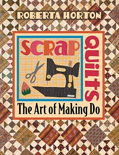 Beispielbild fr Scrap Quilts: The Art of Making Do zum Verkauf von Half Price Books Inc.
