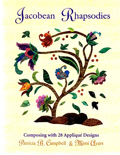 Stock image for Jacobean Rhapsodies: Composing with 28 Applique Designs for sale by ThriftBooks-Dallas