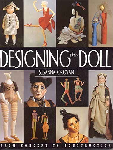 Beispielbild fr Designing the Doll: From Concept to Construction zum Verkauf von Half Price Books Inc.