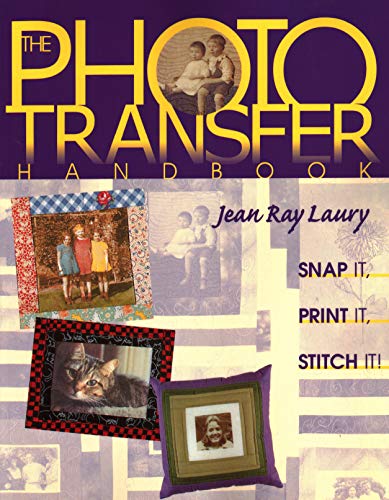 Imagen de archivo de The Photo Transfer Handbook: Snap It, Print It, Stitch It a la venta por SecondSale
