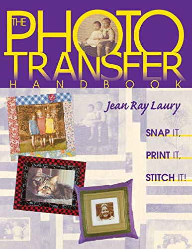 9781571200648: The Photo Transfer Handbook: Snap It, Print It, Stitch It!