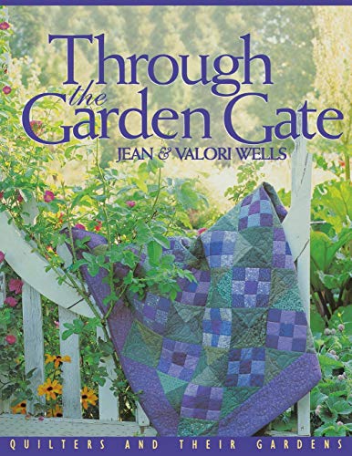 9781571200655: Through the Garden Gate - Print on Demand Edition: Quilters and Their Gardens