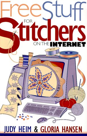 Free Stuff for Stitchers on the Internet (9781571200679) by Heim, Judy; Hansen, Gloria