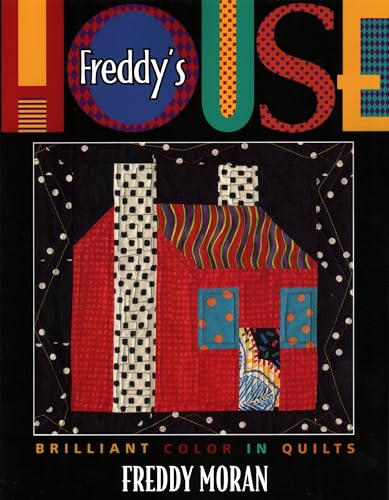 Freddy's House: Brilliant Color in Quilts (9781571200747) by Freddy Moran