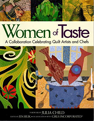 Stock image for Women of Taste : A Collaboration Celebrating Quilt Artists and Chefs for sale by Better World Books