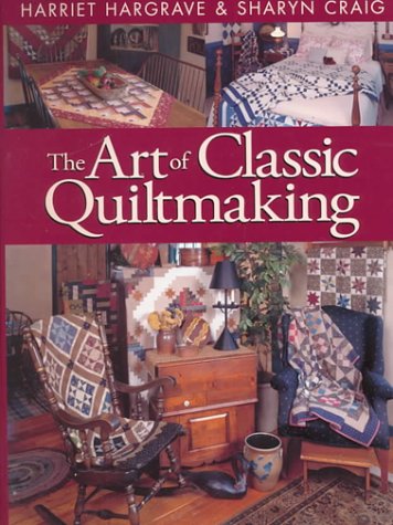 Beispielbild fr The Art of Classic Quiltmaking zum Verkauf von Better World Books